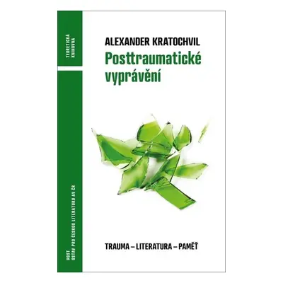 Posttraumatické vyprávění - Trauma - literatura - vzpomínka - Alexander Kratochvil