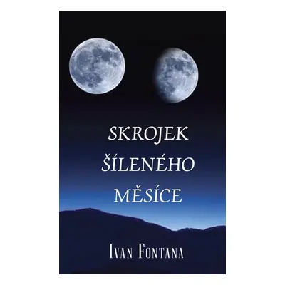 Skrojek šíleného měsíce - Ivana Fontana