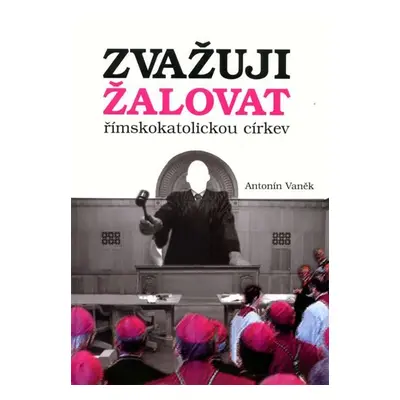 Zvažuji žalovat římskokatolickou církev - Antonín Vaněk