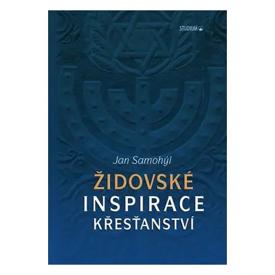 Židovské inspirace křesťanství - Jan Samohýl