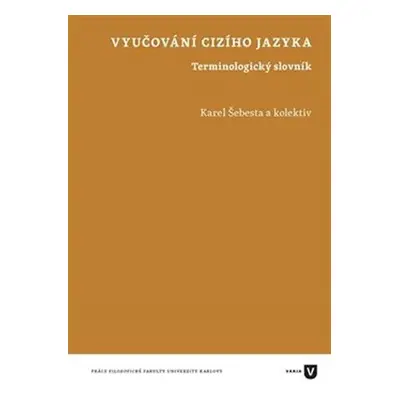 Vyučování cizího jazyka - Terminologický slovník - Karel Šebesta