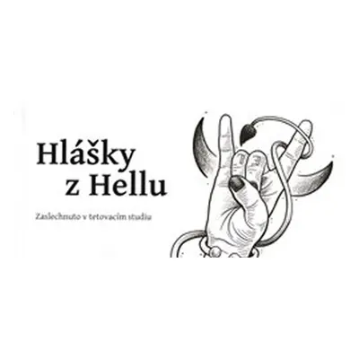 Hlášky z Hellu - Zaslechnuto v tetovacím studiu - Dudziaková Máša Könik