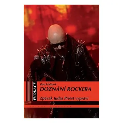 Doznání rockera - Zpěvák Judas Priest vypráví - Rob Halford