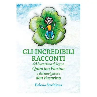 Gli incredibili racconti - del burattino di legno Quintino Fiorino e del navigatore don Fucarino