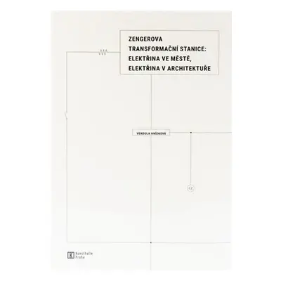 Zengerova transformační stanice: elektřina ve městě, elektřina v architektuře - Vendula Hnídková