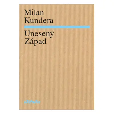 Unesený Západ - Milan Kundera