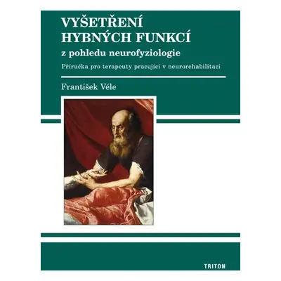 Vyšetření hybných funkcí z pohledu neurofyziologie - František Véle