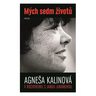 Mých sedm životů - Agneša Kalinová v rozhovoru s Janou Juráňovou - Jana Juráňová