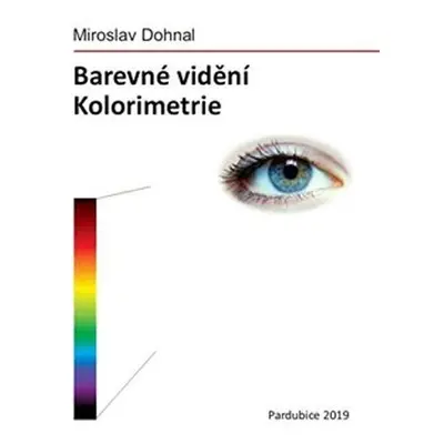 Barevné vidění - Kolorimetrie - Miroslav Dohnal