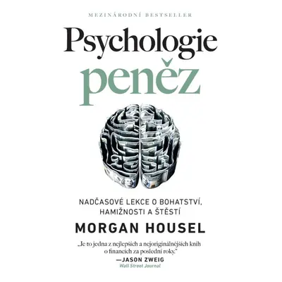 Psychologie peněz - Nadčasové lekce o bohatství, hamižnosti a štěstí - Morgan Housel