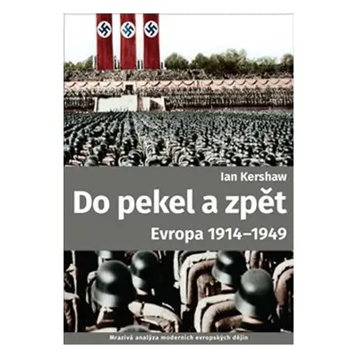 Do pekel a zpět: Evropa 1914-1949 - Ian Kershaw