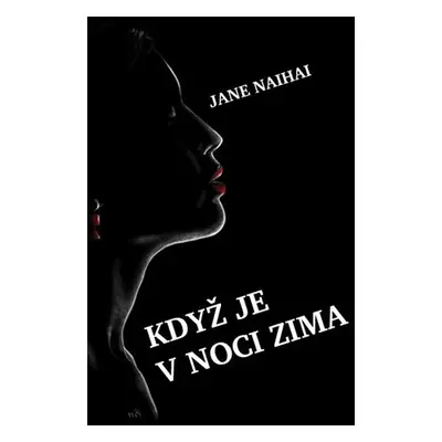 Když je v noci zima - Jane Naihai