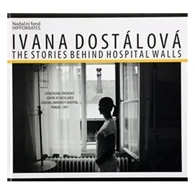 The Stories behind Hospital Walls - Ivana Dostálová