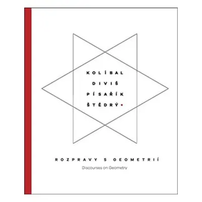 Kolíbal-Diviš-Pisařík-Štědrý - Rozpravy s geometrií / Discourses on Geometry - Zdeněk Freisleben