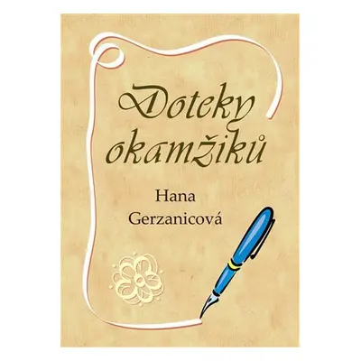 Doteky okamžiků - Hana Gerzanicová