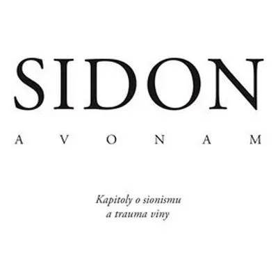 Avonam - Kapitoly o sionismu a trauma viny - Efraim K. Sidon