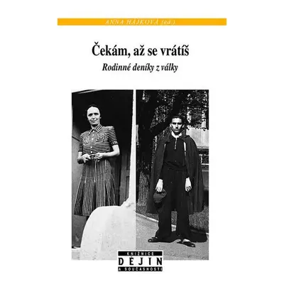 Čekám, až se vrátíš - Rodinné deníky z války - Anna Hájková