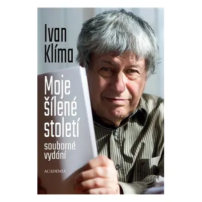 Moje šílené století (souborné vydání) - Ivan Klíma