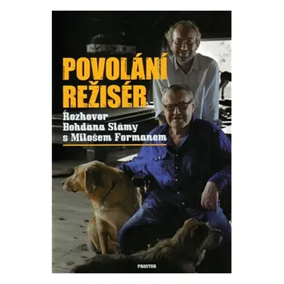 Povolání režisér - Rozhovor Bohdana Slámy s Milošem Formanem - Bohdan Sláma