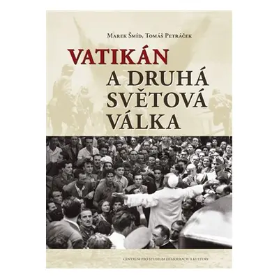 Vatikán a druhá světová válka - Tomáš Petráček