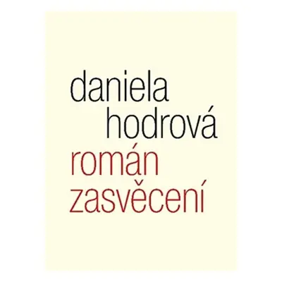 Román zasvěcení - Daniela Hodrová