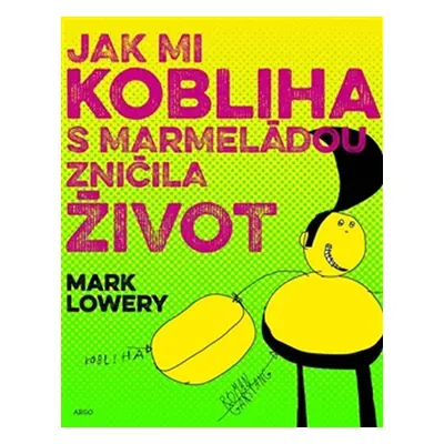 Jak mi kobliha s marmeládou zničila život - Mark Lowery