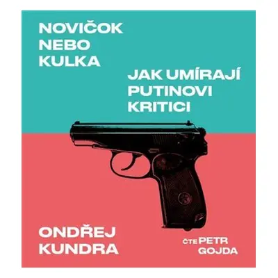 Novičok nebo kulka. Jak umírají Putinovi kritici - CDmp3 (Čte Petr Gojda) - Ondřej Kundra