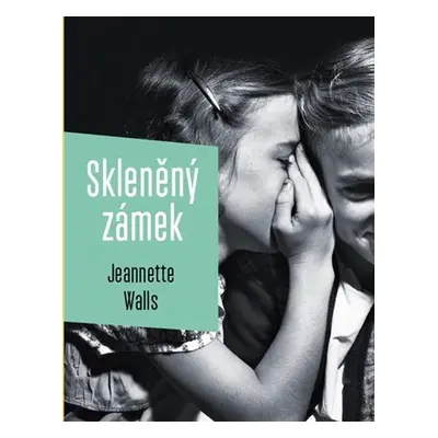 Skleněný zámek - Jeannette Walls