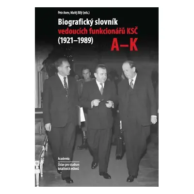 Biografický slovník vedoucích funkcionářů KSČ (1921-1989), svazky A-K, L-Ž - Matěj Bílý