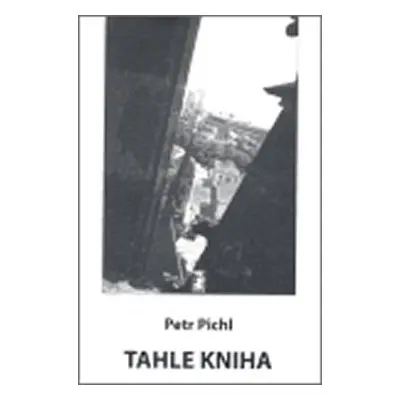 Tahle kniha + CD + DVD - Petr Pichl