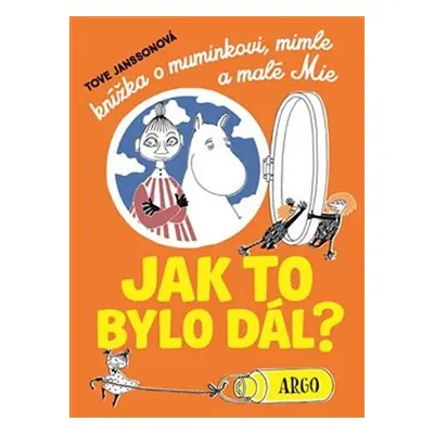 Knížka o muminkovi, Mimle a malé Mii - Jak to bylo dál? - Tove Janssonová