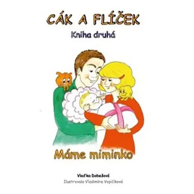 Cák a Flíček 2 - Máme miminko - Vlaďka Dobešová