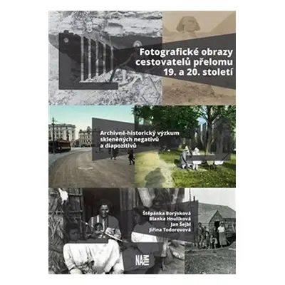 Fotografické obrazy cestovatelů přelomu 19. a 20. století - Štěpánka Borýsková