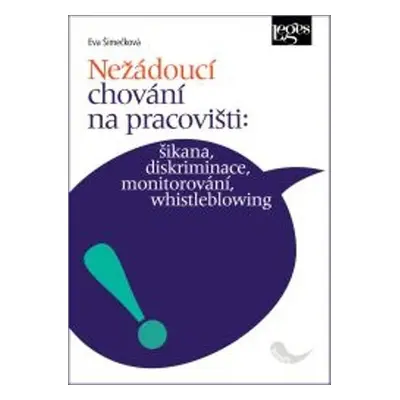 Nežádoucí chování na pracovišti: šikana, diskriminace, monitorování, whistleblowing - Eva Šimečk