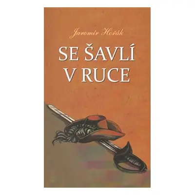 Se šavlí v ruce - Jaromír Hořák