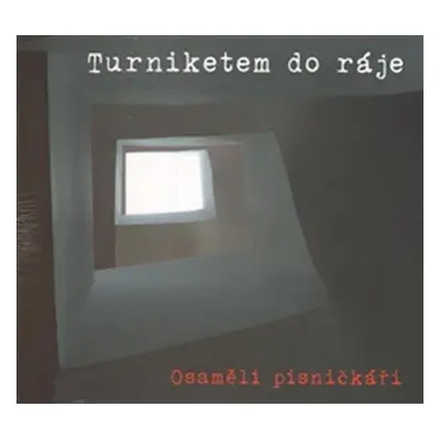 Turniketem do ráje - Osamělí písničkáři - CD