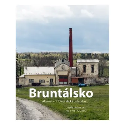 Bruntálsko - Alternativní fotografický průvodce - Ondřej Durczak