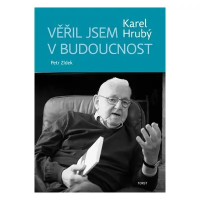 Věřil jsem v budoucnost - Karel Zídek