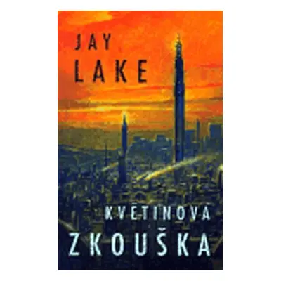 Květinová zkouška - Jay Lake