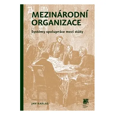 Mezinárodní organizace - Systémy spolupráce mezi státy - Jan Karlas