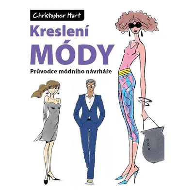 Kreslení módy - Průvodce módního návrháře - Christopher Hart