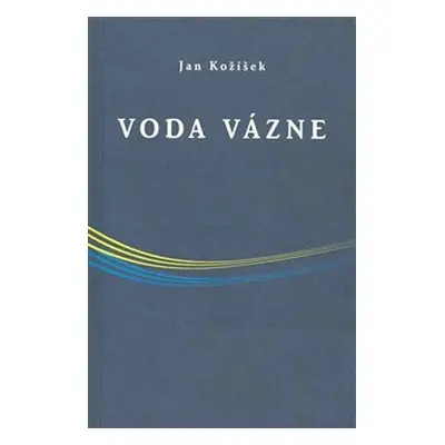 Voda vázne - Jan Kožíšek