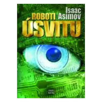 Roboti úsvitu - Isaac Asimov