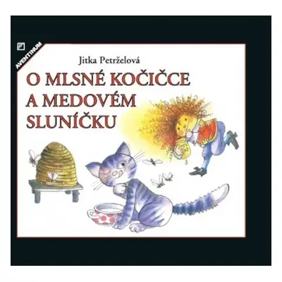 O mlsné kočičce a medovém Sluníčku - Jitka Petrželová