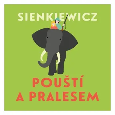 Pouští a pralesem - 2 CDmp3 (Čte Jiří Klem) - Henryk Sienkiewicz