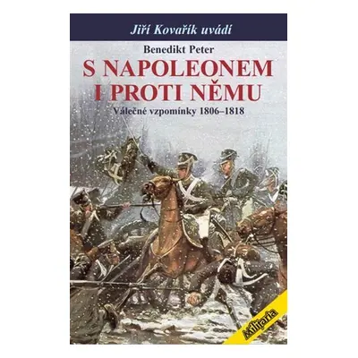 S Napoleonem i proti němu - Válečné vzpomínky 1806-1818 - Peter Benedikt