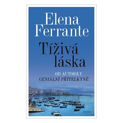 Tíživá láska - Elena Ferrante