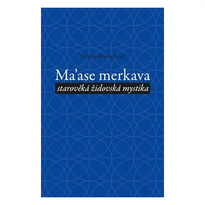 Ma´ase Merkava - starověká židovská mystika - Helena Bönischová