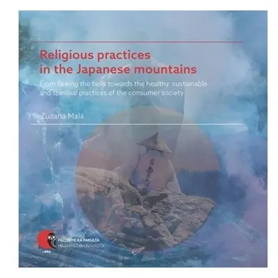 Religious practices in the Japanese mountains - From fleeing the hells towards the healthy, sust