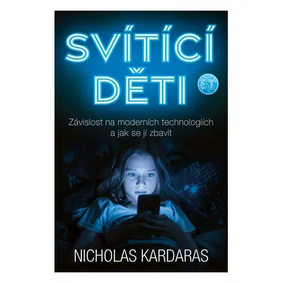 Svítící děti: Závislost na moderních technologiích a jak se jí zbavit - Nicholas Kardaras